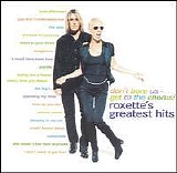 Roxette - Don't Bore Us - Get to the Chorus! Roxette's Greatest Hits