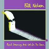 Bill Nelson - Quit Dreaming and Get On the Beam