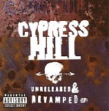 Cypress Hill - Unreleased & Revamped (EP)
