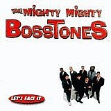 Mighty Mighty Bosstones - Let's Face It