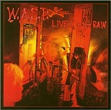 W.A.S.P. - Live...In the Raw