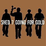 Shed Seven - Going for Gold - The Greatest Hits