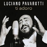 Luciano Pavarotti - Ti Adoro
