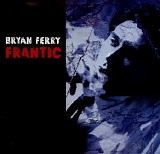 Bryan Ferry - Frantic