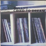 Bullitt - Cried to Dream