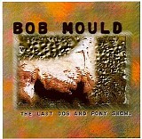 Bob Mould - The Last Dog and Pony Show