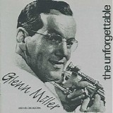 Glenn Miller & His Orchestra - The Unforgettable Glenn Miller