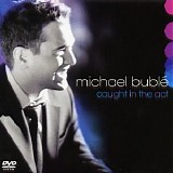 Michael BublÃ© - Caught in the Act
