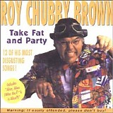 Roy Chubby Brown - Take Fat & Party