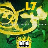 L7 - Bricks Are Heavy