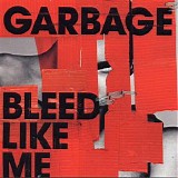 Garbage - Bleed Like Me