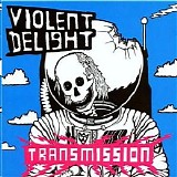 Violent Delight - Transmission