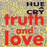 Hue & Cry - Truth and Love