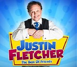 Justin Fletcher - The Best of Friends