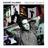 Robert Palmer - Addictions Volume 2