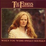 The Fureys & Davey Arthur - When You Were Sweet Sixteen