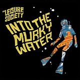 Leisure Society - Into the Murky Water