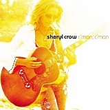Sheryl Crow - C'mon, C'mon