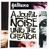 Galliano - A Joyful Noise Unto the Creator