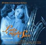 After Dark - Late Night Sax: 19 Seductive Love Songs