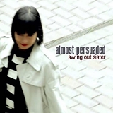 Swing Out Sister - Almost Persuaded