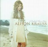 Alison Krauss - A Hundred Miles Or More: A Collection
