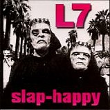 L7 - Slap-Happy