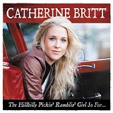 Catherine Britt - The Hillbilly Pickin's Ramblin' Girl So Far...