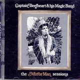 Captain Beefheart & His Magic Band - The Mirror Man Sessions