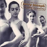 Joseph, Jerry (Jerry Joseph) - Everything Was Beautiful