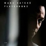 Manu KATCHÃ‰ - 2007: Playground
