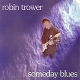 Robin Trower - Someday Blues