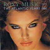 Roxy Music - The Atlantic Years 1973 - 1980