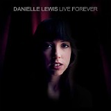 Danielle Lewis - Live Forever EP