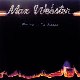 Max Webster - Mutiny Up My Sleeve (The Party Boxset)