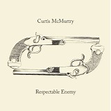 Curtis McMurtry - Respectable Enemy