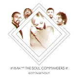 Ikah & The Soul Commanders - Gotta Get Out
