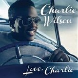 Charlie Wilson - Love, Charlie