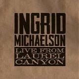 Ingrid Michaelson - Live From Laurel Canyon