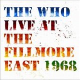 The Who - Live At The Fillmore East
