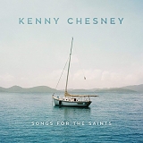 Kenny Chesney - Songs For The Saints