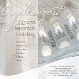 Gerhard Gnann, Roland GÃ¶tz & Franz Raml - Die Orgeln von Johann Nepomuk Holzhey