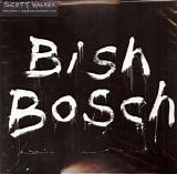Scott Walker - Bish Bosch