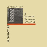 Orchestral Manoeuvres In The Dark - Architecture & Morality