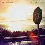 Mat. McHugh - Go Don't Stop