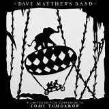 Dave Matthews Band - A Limited Edition Companion To Come Tomorrow