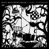 Dave Matthews Band - Come Tomorrow