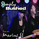Simply Bushed - Live On Marius St.