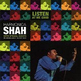 Harmonica Shah - Listen At Me Good