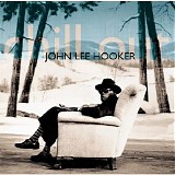 John Lee Hooker - Chill Out